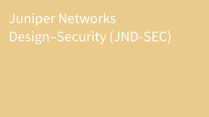 Juniper Networks Design–Security (JND-SEC)