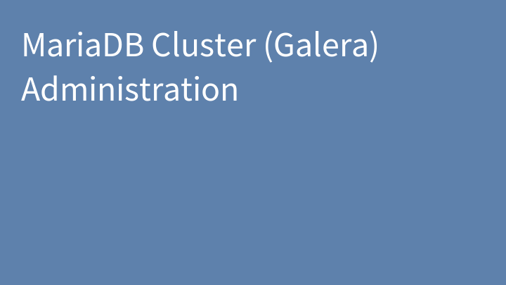 MariaDB Cluster (Galera) Administration