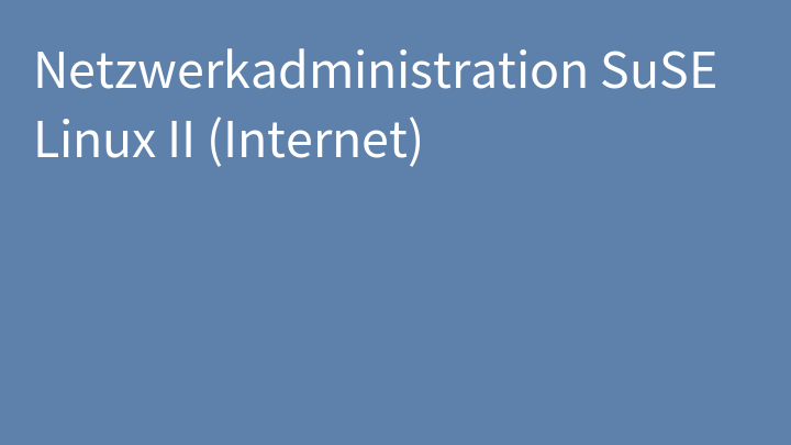 Netzwerkadministration SuSE Linux II (Internet)