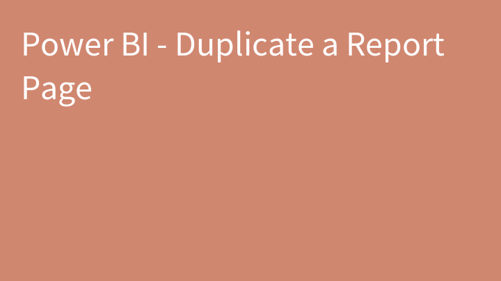 Power BI - Duplicate a Report Page