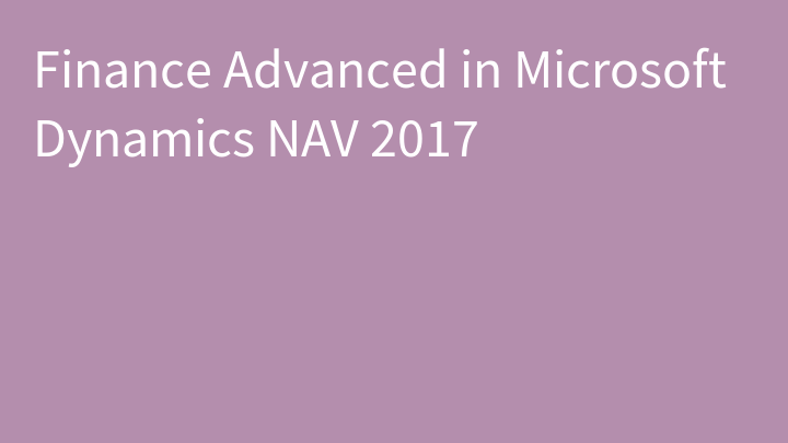 Finance Advanced in Microsoft Dynamics NAV 2017