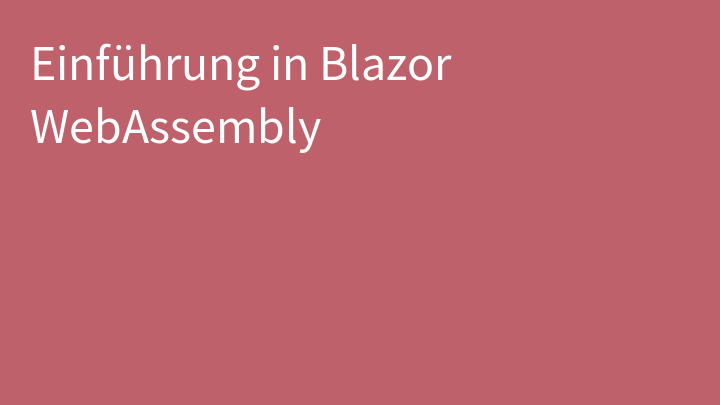 Einführung in Blazor WebAssembly