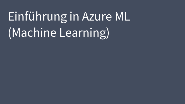 Einführung in Azure ML (Machine Learning)
