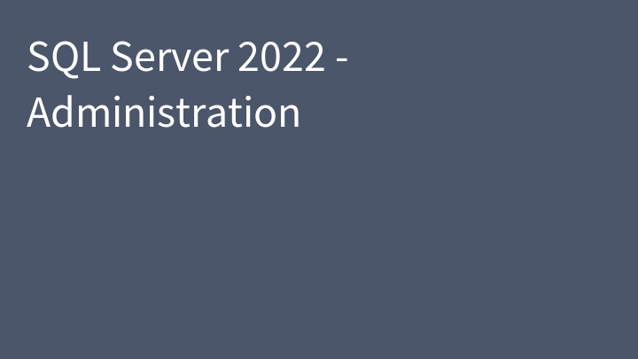 SQL Server 2022 - Administration