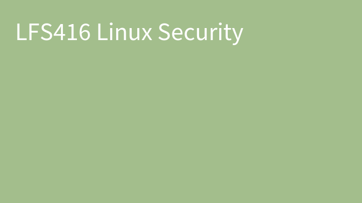 LFS416 Linux Security