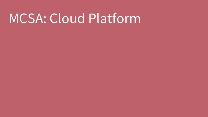 MCSA: Cloud Platform