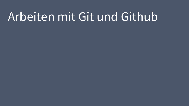 Arbeiten mit Git und Github