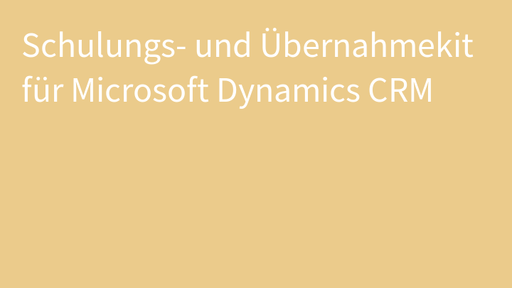 Schulungs- und Übernahmekit für Microsoft Dynamics CRM