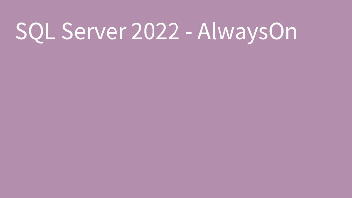 SQL Server 2022 - AlwaysOn