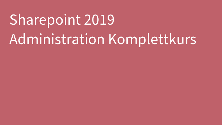 Sharepoint 2019 Administration Komplettkurs