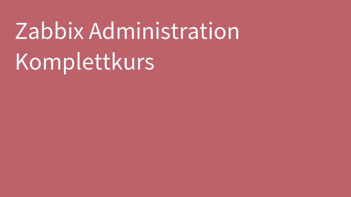 Zabbix Administration Komplettkurs