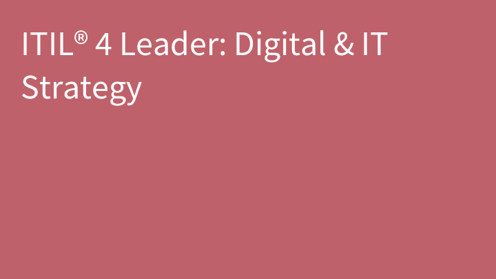 ITIL® 4 Leader: Digital & IT Strategy