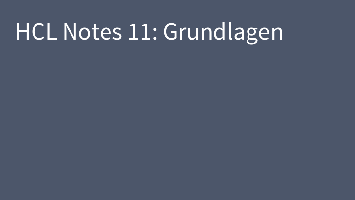 HCL Notes 11: Grundlagen