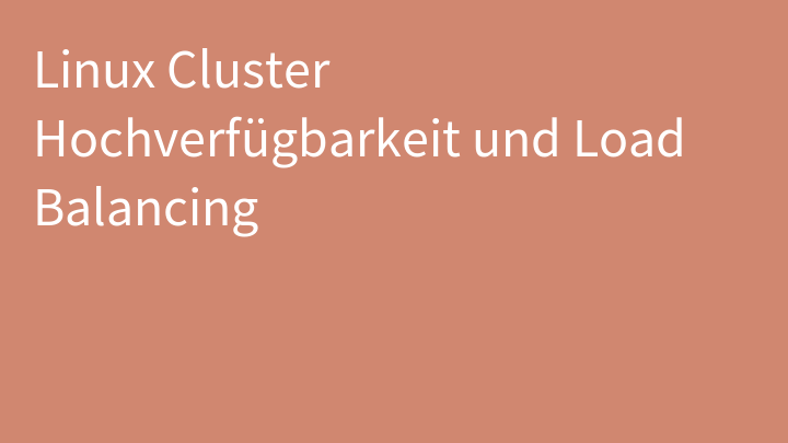 Linux Cluster Hochverfügbarkeit und Load Balancing